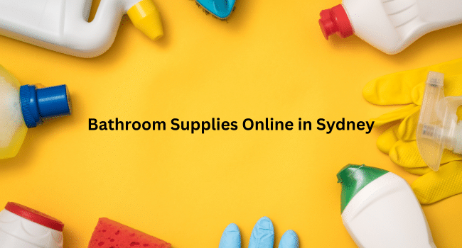 Bathroom Supplies Online in Sydney