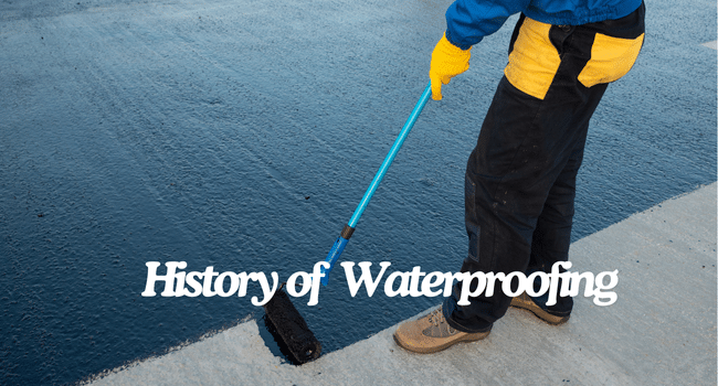 History of Waterproofing