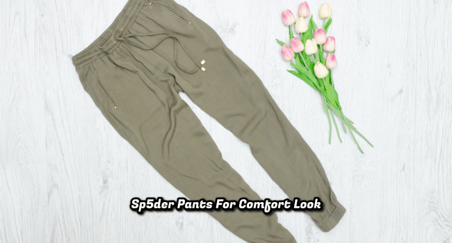 Sp5der Pants For Comfort Look